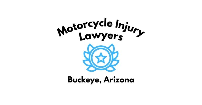 Black text on a white background reading Motorcycle Injury Lawyers Buckeye, Arizona with a light blue star badge with surrounded by laurel leaves.
