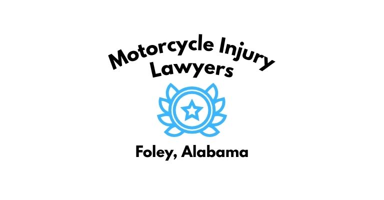 Black text on a white background reading Motorcycle Injury Lawyers Foley, Alabama with a light blue star badge with surrounded by laurel leaves.