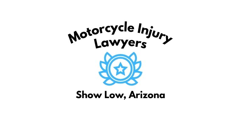 Black text on a white background reading Motorcycle Injury Lawyers Show Low, Arizona with a light blue star badge with surrounded by laurel leaves.